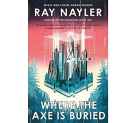 Ray Nayler Where the Axe Is Buried (Tascabile)