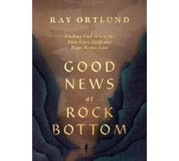 Ray Ortlund Good News at Rock Bottom (Tascabile)