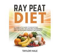 Ray Peat Diet: A Complete Guide to Boosting Metabolism, Balancing Hormones, and Increasing Energy Naturally