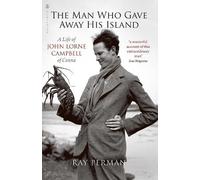 The Man Who Gave Away His Island: A Life of John Lorne Campbell of Canna