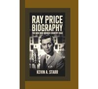 RAY PRICE BIOGRAPHY: The Man Who Bridged Country Eras.