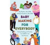 Ray Rachlin LM CPM Marea Goodman, LM, CPM Baby Making for Everybody (Tascabile)