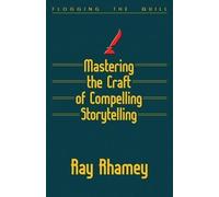 Ray Rhamey Mastering the Craft of Compelling Storytelling (Tascabile)