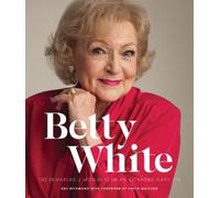 Ray Richmond Betty White - 2nd Edition (Copertina rigida) 100 Remarkable Moments