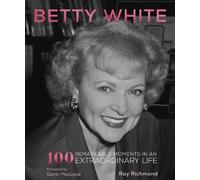 Ray Richmond Betty White (Tascabile) 100 Remarkable Moments
