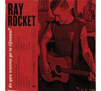 Ray Rocket - Do You Wanna Go To Tijuana