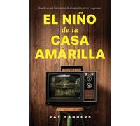 Ray Sanders El Nino de la Casa Amarilla (Tascabile)