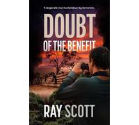 Ray Scott Doubt of the Benefit: A desperate man hunted down by terro (Tascabile)