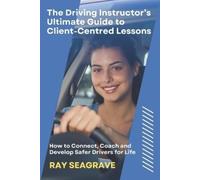 Ray Seagrave The Driving Instructor's Ultimate Guide to Client-centr (Tascabile)