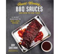 Ray Sheehan Award-Winning BBQ Sauces and How to Use Them (Tascabile)
