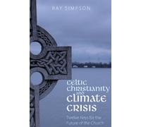 Ray Simpson Celtic Christianity and Climate Crisis (Tascabile)