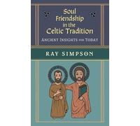 Ray Simpson Soul Friendship in the Celtic Tradition (Tascabile)