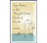 Ray Smith Cape Breton is the Thought-Control Centre of Canada (Tascabile)