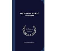 Ray Stannard Baker Boy's Second Book Of Inventions (Copertina rigida)