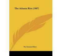 Ray Stannard Baker The Atlanta Riot (1907) (Tascabile)