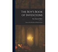 Ray Stannard Baker The Boy's Book of Inventions (Copertina rigida)