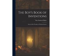 Ray Stannard Baker The Boy's Book of Inventions (Tascabile)
