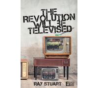 Ray Stuart The Revolution Will Be Televised (Tascabile)
