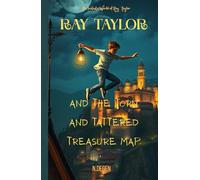 RAY TAYLOR AND THE TORN AND TATTERED TREASURE MAP