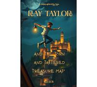 RAY TAYLOR AND THE TORN AND TATTERED TREASURE MAP