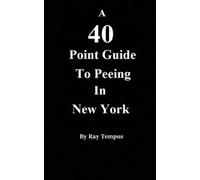 Ray Tempus A 40 Point Guide to Peeing in New York (Tascabile)