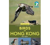 Ray Tipper A Naturalist's Guide to the Birds of the Hong Kong (2nd e (Tascabile)