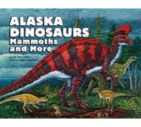 Ray Troll Alaska Dinosaurs, Mammoths, and More (Tascabile)