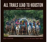 Ray Viator All Trails Lead to Houston (Copertina rigida)