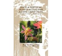 Ray Vizgirdas FOOD & SURVIVAL PLANTS ALONG THE PACIFIC CREST TRAIL H (Tascabile)