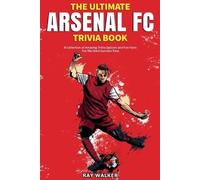 Ray Walker The Ultimate Arsenal FC Trivia Book (Tascabile)