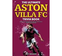 Ray Walker The Ultimate Aston Villa FC Trivia Book (Tascabile)