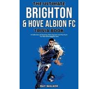 Ray Walker The Ultimate Brighton & Hove Albion FC Trivia Book (Tascabile)