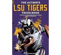 Ray Walker The Ultimate LSU Tigers Trivia Book (Tascabile)