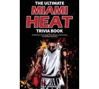 Ray Walker The Ultimate Miami Heat Trivia Book (Tascabile)
