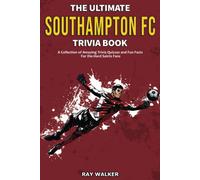 Ray Walker The Ultimate Southampton FC Trivia Book (Tascabile)