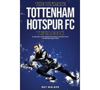Ray Walker The Ultimate Tottenham Hotspur FC Trivia Book (Tascabile)