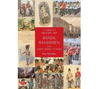 Ray Westlake A Guide to Military Art Bands, Bandsmen and Sheet Music (Tascabile)