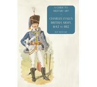 Ray Westlake Charles Lyall's British Army, 1642 to 1812 (Tascabile)