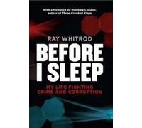 Ray Whitrod Before I Sleep: My Life Fighting Crime and Corruption (Tascabile)