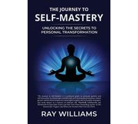 Ray Williams The Journey to Self-Mastery (Tascabile)