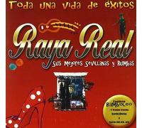 Raya Real - Toda Una Vida De Exitos