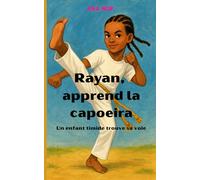 Rayan, Apprend la capoeira: Un enfant timide trouve sa voix