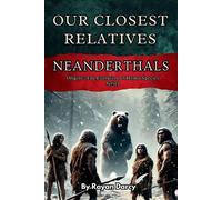 Rayan Darcy Neanderthals (Tascabile) Origins: The Evolution of Homo Species