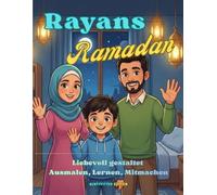 Rayans Ramadan: Malbuch mit Farbbildern & kurzen Erklärungen - Ausmalen, Lernen, Mitmachen