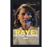 RAYE: THE VOICE REDEFINING POP: FROM SONGWRITER TO RECORD-BREAKING STAR