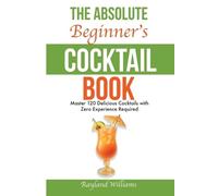 Rayland Williams The Absolute Beginner's Cocktail Book (Tascabile)