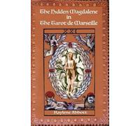 Raylene Abbott The Hidden Magdalene in The Tarot de Marseille (Tascabile)
