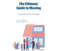 Raylene Egbert The Ultimate Guide to Moving - Tips and Tricks for a (Tascabile)