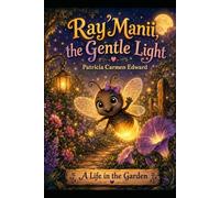 Ray'Manii, the Gentle Light: A Life in the Garden Story