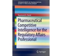 Raymond A. Huml Pharmaceutical Competitive Intelligence for the Regu (Tascabile)